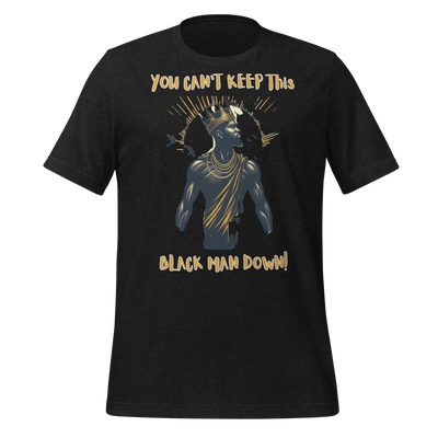 You Can't Keep This Black Man Down T-Shirt